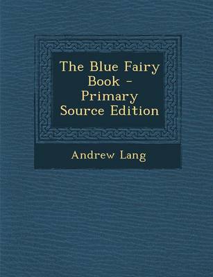 Book cover for The Blue Fairy Book - Primary Source Edition