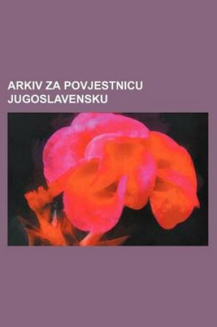 Cover of Arkiv Za Povjestnicu Jugoslavensku