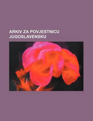 Book cover for Arkiv Za Povjestnicu Jugoslavensku