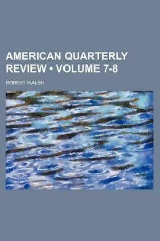 Cover of American Quarterly Review (Volume 7-8)