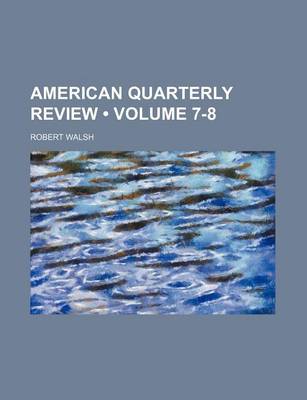 Book cover for American Quarterly Review (Volume 7-8)