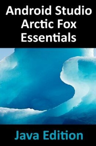 Cover of Android Studio Arctic Fox Essentials - Java Edition