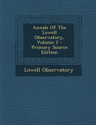 Book cover for Annals of the Lowell Observatory, Volume 2 - Primary Source Edition