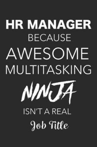 Cover of HR Manager Because Awesome Multitasking Ninja Isn't A Real Job Title