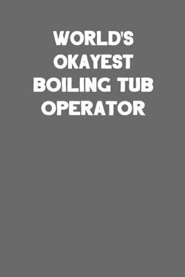 Book cover for World's Okayest Boiling Tub Operator