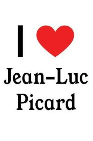 Cover of I Love Jean-Luc Picard