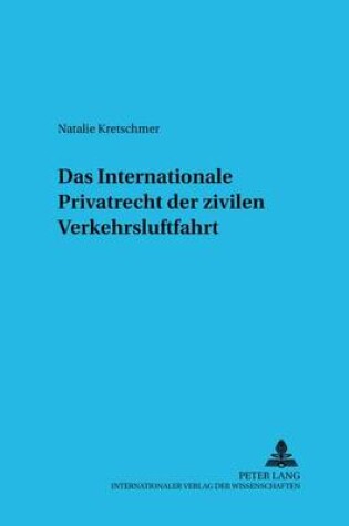 Cover of Das Internationale Privatrecht Der Zivilen Verkehrsluftfahrt