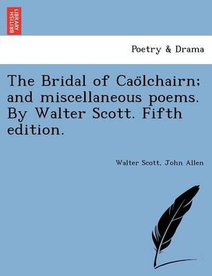 Book cover for The Bridal of Cao Lchairn; And Miscellaneous Poems. by Walter Scott. Fifth Edition.