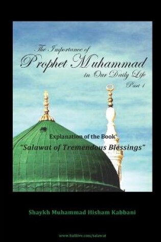 Cover of The Importance of Prophet Muhammad in Our Daily Life, Part 1