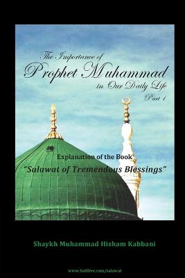 Book cover for The Importance of Prophet Muhammad in Our Daily Life, Part 1