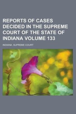 Cover of Reports of Cases Decided in the Supreme Court of the State of Indiana Volume 133