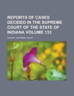 Book cover for Reports of Cases Decided in the Supreme Court of the State of Indiana Volume 133