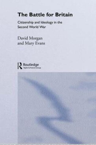 Cover of The Battle for Britain: Citizenship and Ideology in the Second World War