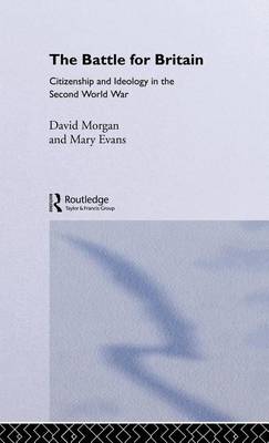 Book cover for The Battle for Britain: Citizenship and Ideology in the Second World War