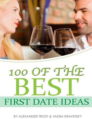Book cover for 100 of the Best First Date Ideas