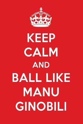 Book cover for Keep Calm and Ball Like Manu Ginobili