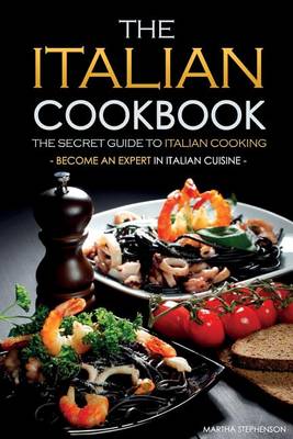 Book cover for The Italian Cookbook - The Secret Guide to Italian Cooking