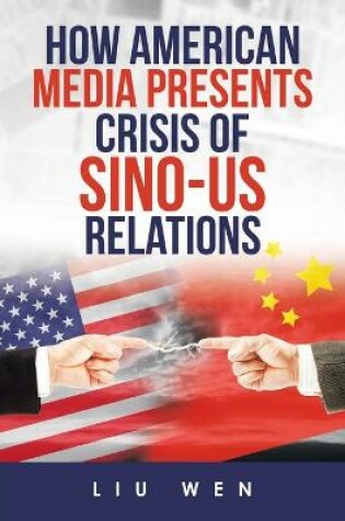 Cover of How American Media Presents Crisis of Sino-Us Relations