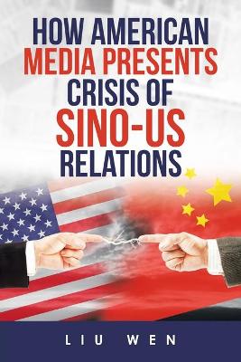 Book cover for How American Media Presents Crisis of Sino-Us Relations