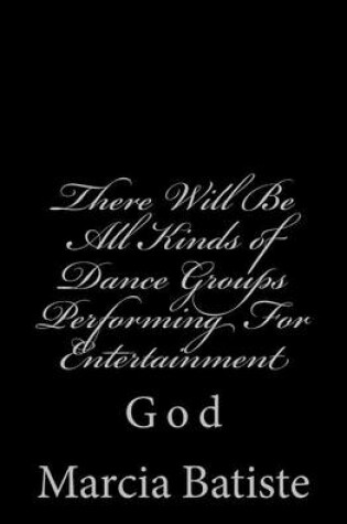 Cover of There Will Be All Kinds of Dance Groups Performing For Entertainment