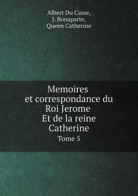 Book cover for Memoires et correspondance du Roi Jerome Et de la reine Catherine Tome 5