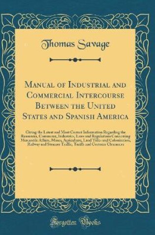 Cover of Manual of Industrial and Commercial Intercourse Between the United States and Spanish America