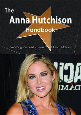 Book cover for The Anna Hutchison Handbook - Everything You Need to Know about Anna Hutchison