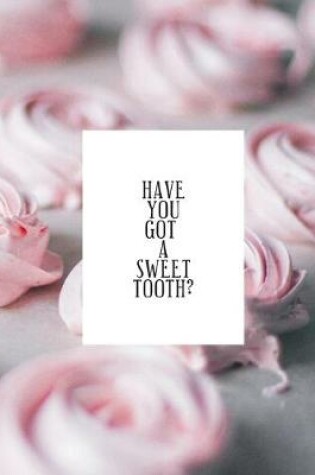 Cover of Have You Got a Sweet Tooth?