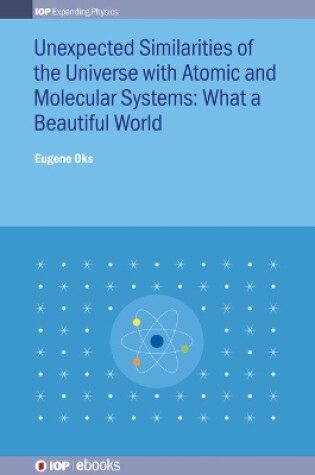 Cover of Unexpected Similarities of the Universe with Atomic and Molecular Systems: What a Beautiful World