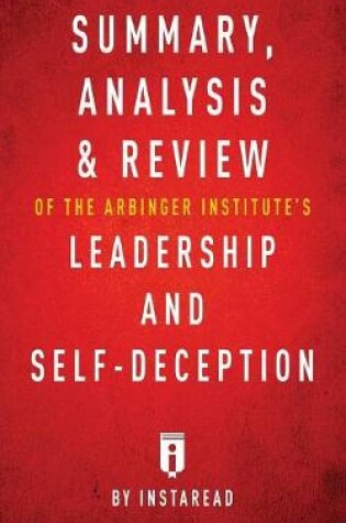 Cover of Summary, Analysis & Review of The Arbinger Institute's Leadership and Self-Deception by Instaread