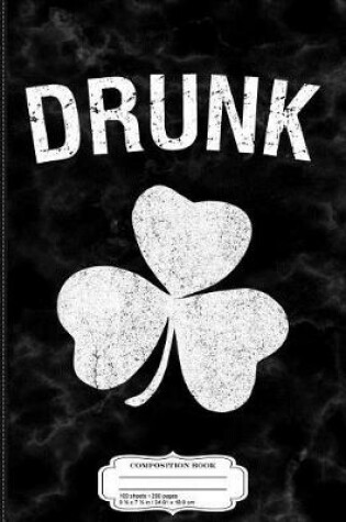 Cover of Drunk St. Patrick's Day Group Composition Notebook