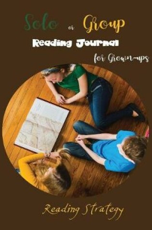 Cover of Solo or Group Reading Journal for Grown-ups Reading Strategy