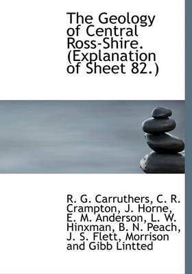 Book cover for The Geology of Central Ross-Shire. (Explanation of Sheet 82.)