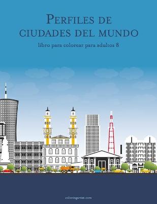 Book cover for Perfiles de ciudades del mundo libro para colorear para adultos 8