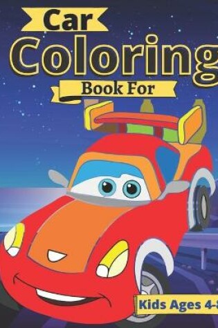Cover of Car Coloring Book For Kids Ages 4-8