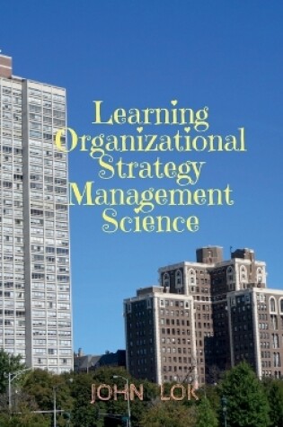 Cover of Learning Organizational Strategy Management Science