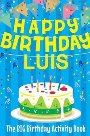 Cover of Happy Birthday Luis - The Big Birthday Activity Book