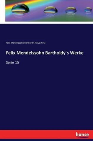 Cover of Felix Mendelssohn Bartholdys Werke