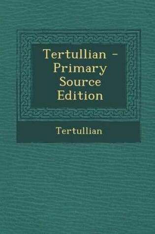 Cover of Tertullian - Primary Source Edition