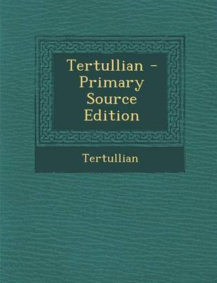 Book cover for Tertullian - Primary Source Edition