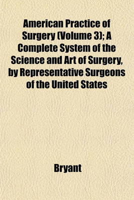 Book cover for American Practice of Surgery (Volume 3); A Complete System of the Science and Art of Surgery, by Representative Surgeons of the United States