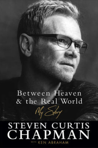 Cover of Between Heaven and the Real World – My Story
