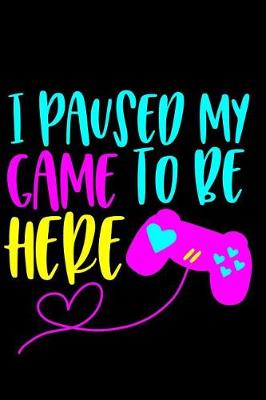 Book cover for I Paused My Game to Be Here