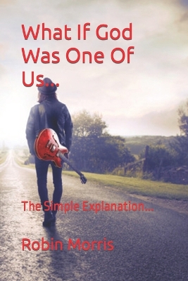 Book cover for What If God Was One Of Us...