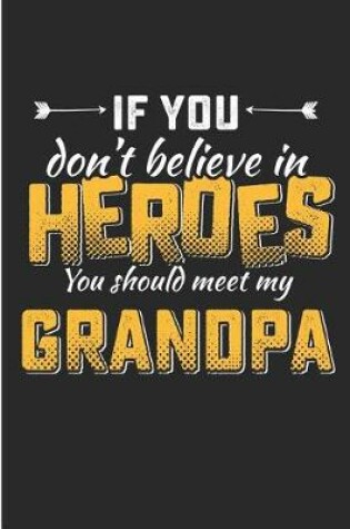 Cover of If You Don't Believe in Heroes You Should Meet My Grandpa