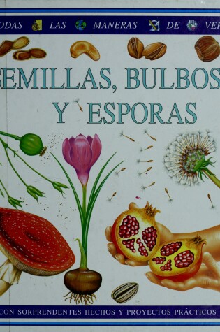 Cover of Semillas, Bulbos y Esporas