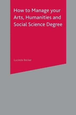 Cover of How to Manage your Arts, Humanities and Social Science Degree