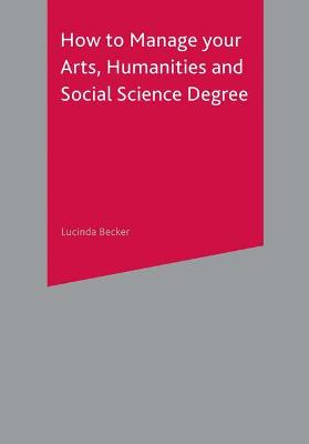 Cover of How to Manage your Arts, Humanities and Social Science Degree