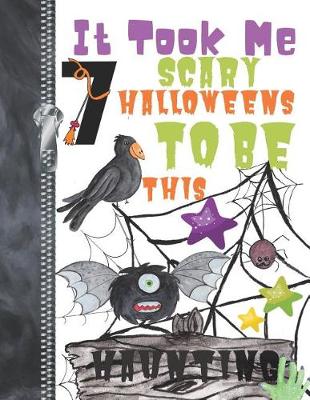 Book cover for It Took Me 7 Scary Halloweens To Be This Haunting