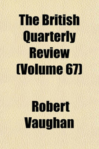 Cover of The British Quarterly Review Volume 67